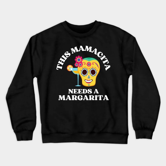 This mamacita needs a margarita Crewneck Sweatshirt by monicasareen